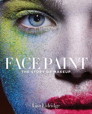 Lisa Eldridge, "Face Paint: The Story of Make-Up" Emka, 26,41 €