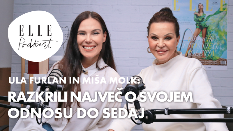 ELLE podkast | Miša Molk in Ula Furlan: "Nujno se je bilo potrebno raziti, da sva se potem znova srečali."
