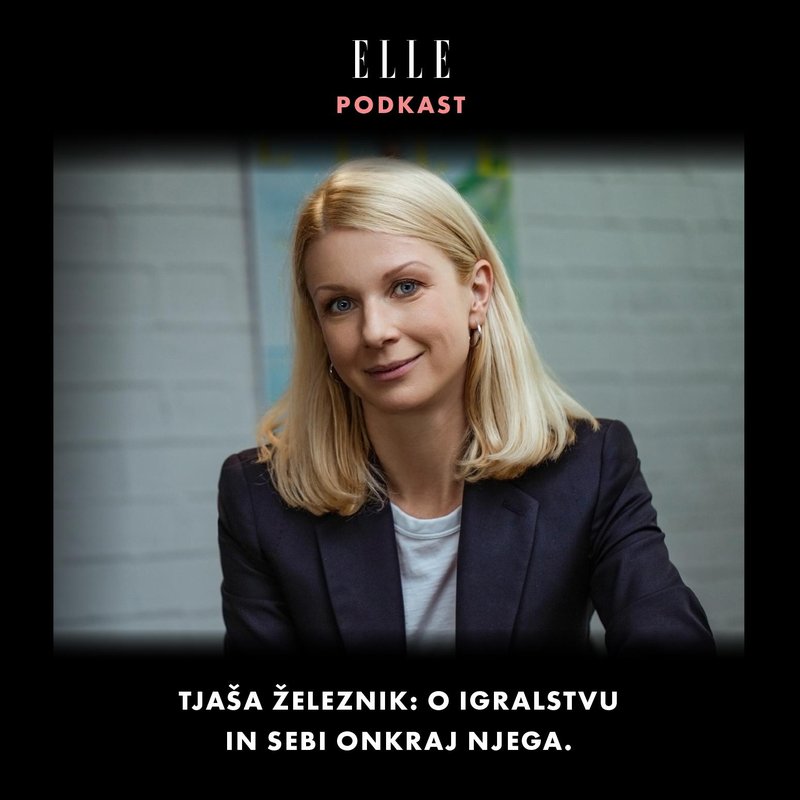 ELLE podkast I Tjaša Železnik: O igralstvu in sebi onkraj njega
