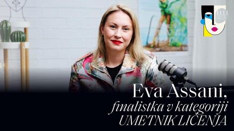 PODKAST ELLE TALENTI: Eva Assani, finalistka v kategoriji umetnik ličenja