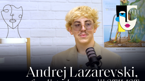 PODKAST ELLE TALENTI: Andrej Lazarevski, finalist v kategoriji stilist