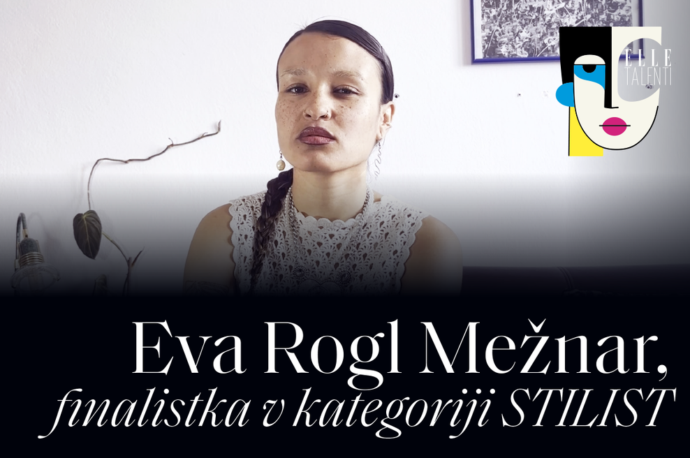 PODKAST ELLE TALENTI: Eva Rogl Mežnar, finalistka v kategoriji stilist