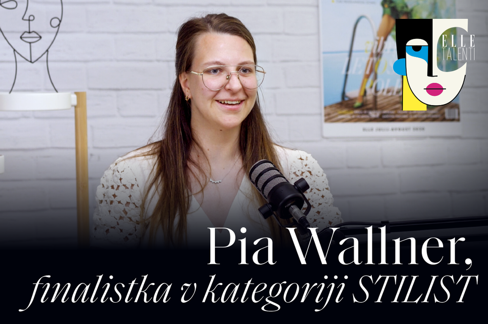 PODKAST ELLE TALENTI: Pia Wallner, finalistka v kategoriji stilist