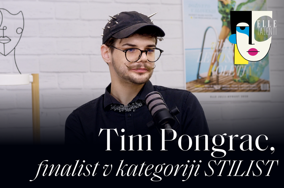 PODKAST ELLE TALENTI: Tim Pongrac, finalist v kategoriji stilist