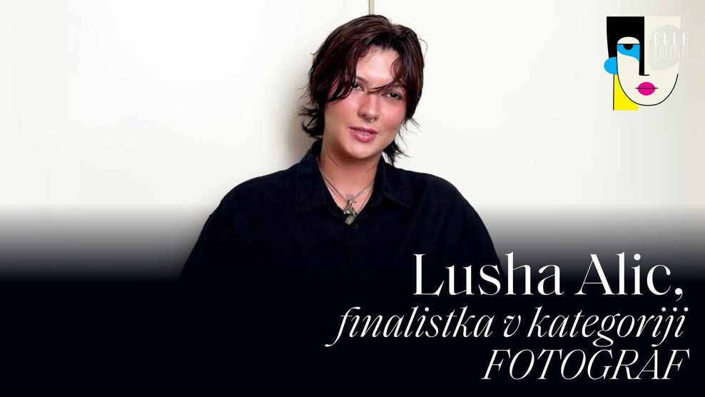 PODKAST ELLE TALENTI: Lusha Alic, finalistka v kategoriji fotograf (foto: Osebni arhiv)