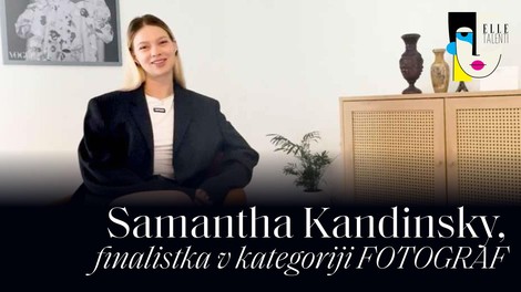 PODKAST ELLE TALENTI: Samantha Kandinsky, finalistka v kategoriji fotograf