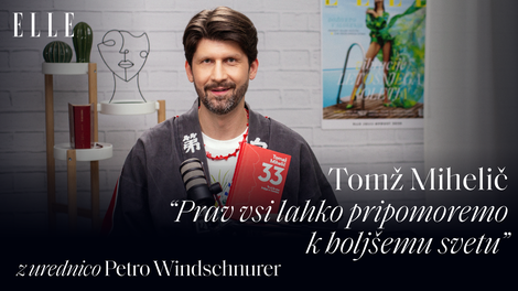 ELLE podkast I Tomaž Mihelič: "Vsak od nas lahko pripomore, da bo svet boljši".