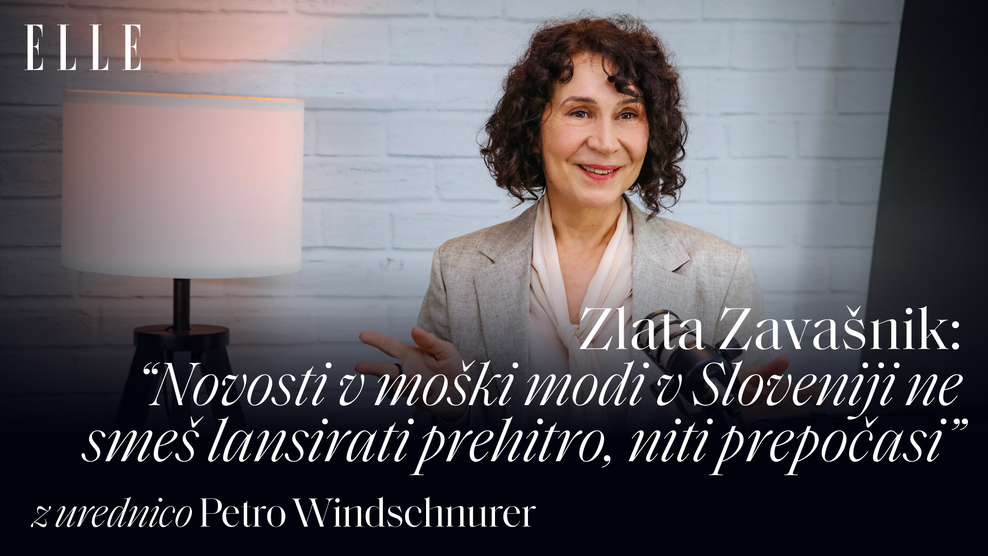 Zlata Zavašnik: Novosti v moški modi v Sloveniji ne smeš lansirati prehitro, niti prepočasi